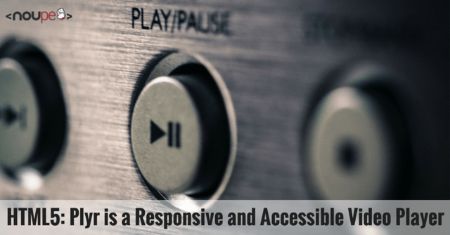 HTML5: Plyr es un reproductor de video receptivo y accesible