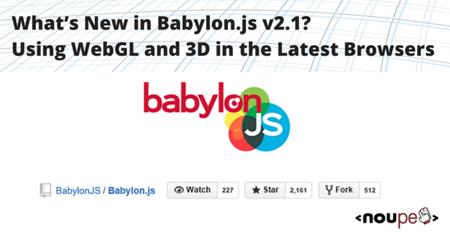 ¿Qué hay de nuevo en Babylon.js v2.1?  Uso de WebGL y 3D en los navegadores más recientes