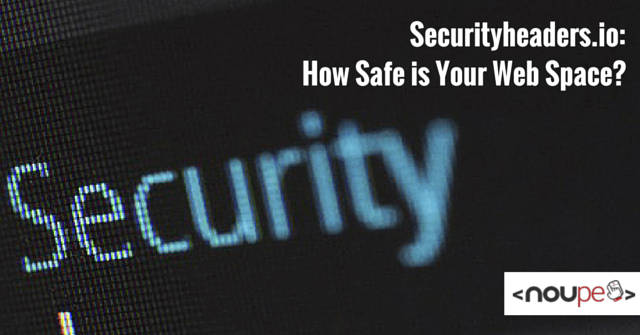 Securityheaders.io: How Safe is Your Web Space?